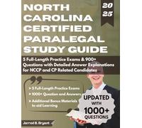 NORTH CAROLINA CERTIFIED PARALEGAL STUDY GUIDE (2025-2026): 5 Full-Length Practice Exams & 900+ Questions with Detailed Answer Explanations for NCCP and CP Related Candidates