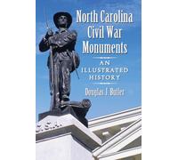 North Carolina Civil War Monuments: An Illustrated History