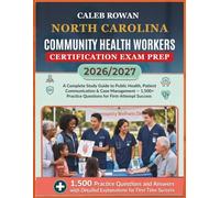 NORTH CAROLINA Community health workers certification EXAM PREP 2026/2027: A Complete Study Guide to Public Health, Patient Communication & Case ... Practice Questions for First-Attempt Success