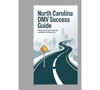 North Carolina DMV Success Guide: Written Test, Vision Screening and Behind-The-Wheel Tips
