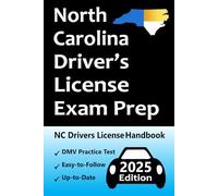 North Carolina Driver's License Exam Prep: Easy-to-Follow Handbook → Practice Questions Based on the Official NC DMV Permit Test → Road Signs, Traffic ... for Your Behind-the-Wheel Driving Test!