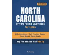 North Carolina Driving Test Book for Teens: 400+ Practice Questions with Detailed Explanations, Road Signs, Cheat Sheets and 6 Full Practice Exams to Help Your Teen Pass on the First Try
