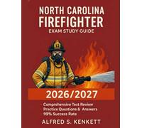 NORTH CAROLINA FIREFIGHTER EXAM STUDY GUIDE 2026/2027: Gain the Competitive Edge with Expert Insights and Real Exam Practice Questions