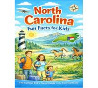 North Carolina Fun Facts for Kids: The Curious Kid’s Travel Guide to the Tar Heel State (The U.S. States & Territories Fun Facts for Kids Series)