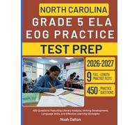 NORTH CAROLINA GRADE 5 ELA EOG PRACTICE TEST PREP: 450 Questions Featuring Literary Analysis, Writing Development, Language Skills, and Effective Learning Strategies