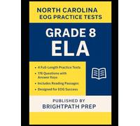 North Carolina Grade 8 ELA EOG Practice Tests: 4 Full-Length Practice Tests with 176 Questions - Aligned to NC DPI Standards for End-of-Grade Reading Success (North Carolina EOG Practice Tests)