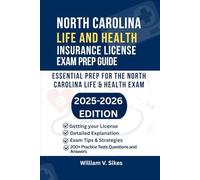 NORTH CAROLINA LIFE AND HEALTH INSURANCE LICENSE EXAM PREP GUIDE: ESSENTIAL PREP FOR THE NORTH CAROLINA LIFE AND HEALTH EXAM (UNITED STATES LIFE AND HEALTH INSURANCE GUIDE)