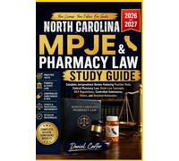 NORTH CAROLINA MPJE AND PHARMACY LAW STUDY GUIDE: Complete Jurisprudence Review Featuring Practice Test, Fedral Pharmacy Law, State Law Concepts, DEA ... Substance, Ethics, and Detailed Rationale.