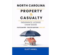 NORTH CAROLINA PROPERTY AND CASUALTY INSURANCE LICENSE EXAM GUIDE: Built for Understanding and Exam Readiness