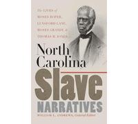 North Carolina Slave Narratives: The Lives of Moses Roper, Lunsford Lane, Moses Grandy, and Thomas H. Jones (The John Hope Franklin Series in African American History and Culture)