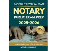 NORTH CAROLINA STATE NOTARY PUBLIC EXAM PREP 2025-2026: The Most Updated Guide with Clear Laws, Easy Steps, 400+ questions, and 4 Practice Tests to Help You Pass the First Time.