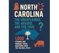 North Carolina: The Unexplained, the Absurd, and the True