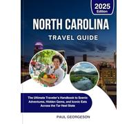 North Carolina Travel Guide 2025: The Ultimate Traveler’s Handbook to Scenic Adventures, Hidden Gems, and Iconic Eats Across the Tar Heel State