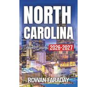 North Carolina Travel Guide 2026-2027: Discover Blue Ridge Beauty, Atlantic Shorelines, Hidden Gems, Cultural Treasures, and Memorable Getaways