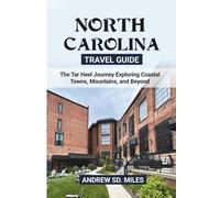North carolina travel guide: The Tar Heel Journey Exploring Coastal Towns, Mountains, and Beyond