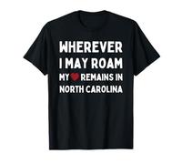 North Carolina Wherever I May Roam My Heart Remains In T-Shirt