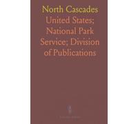 North Cascades: A Guide to the North Cascades National Park Service Complex, Washington