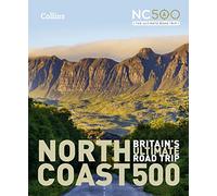 North Coast 500: Britain'S Ultimate Road Trip Official Guide