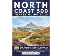 North Coast 500: The Complete Travel Guide to Scotland’s Iconic Highland Road Trip (GARY EDITION)
