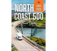 North Coast 500 Travel Guide: Discover Scotland’s Scenic Wonders, Historic Sites, and Remote Beauty on the Ultimate Road Adventure (Top Travel Series)