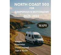 North Coast 500 Travel Guide for Campervan and Motorhome 2025 2026: Discover Scotland’s Most Scenic Road Trip