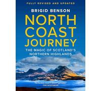 North Coast Journey: The Magic of Scotland's Northern Highlands - As seen on Jeremy Clarkson's 'Grand Tour' (Fully Revised and Updated Edition)