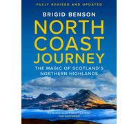 North Coast Journey : The Magic of Scotland's Northern Highlands - As seen on Jeremy Clarkson's 'Grand Tour'
