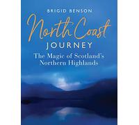 North Coast Journey: The Magic of Scotland's Northern Highlands - As seen on Jeremy Clarkson's 'Grand Tour