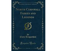 North Cornwall Fairies and Legends (Classic Reprint)
