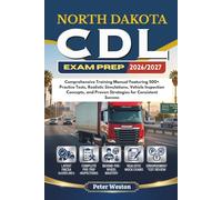 NORTH DAKOTA CDL EXAM PREP 2026-2027: Comprehensive Training Manual Featuring 500+ Practice Tests, Realistic Simulations, Vehicle Inspection Concepts, and Proven Strategies for Consistent Success