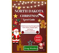 North Dakota Christmas Travel Guide 2025-2026: A festive journey through small town charm, holiday lights, and warm winter traditions