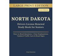 North Dakota Driver License Renewal Study Book for Seniors: Large Print Edition with Easy-to-Read Practice Questions, Clear Explanations, Updated Traffic Laws and Road Signs