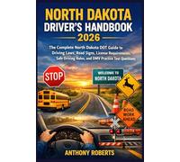 North Dakota Driver’s Handbook 2026: The Complete North Dakota DOT Guide to Driving Laws, Road Signs, License Requirements, Safe Driving Rules, and ... drivers both experienced and inexperienced.)