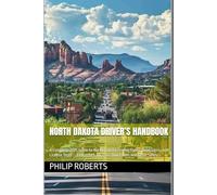North Dakota Driver’s Handbook: A Complete 2025 Guide to North Dakota Driving Rules, Road Signs, and License Tests - Learn the Law, Pass Your Exam, ... both truck, commercial, and private drivers:)