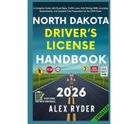 North Dakota Driver’s License Handbook: Your Complete Guide to Traffic Laws, Safe Driving Practices, and Licensing Requirements with Updated ... RYDER'S ULTIMATE DRIVER'S LICENSE HANDBOOK)