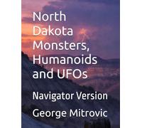 North Dakota Monsters, Humanoids and UFOs: Navigator Version