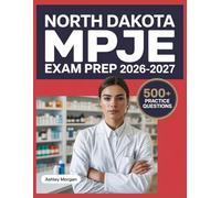 North Dakota MPJE Exam Prep 2026-2027: Full Concept Review, 500+ Test Items, Complete Answer Keys, and Detailed Step-by-Step Solutions