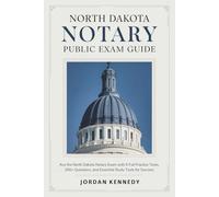 North Dakota Notary Public Exam Guide: Ace the North Dakota Notary Exam with 5 Full Practice Tests, 200+ Questions, and Essential Study Tools for Success
