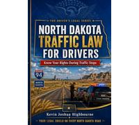 North Dakota Traffic Law for Drivers: Know Your Rights During Traffic Stops (Know Your Traffic Rights A Driver's Guide to Traffic Stops)