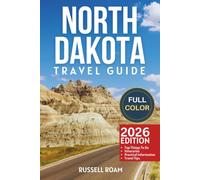 North Dakota Travel Guide 2026: Top Things to Do, National Parks, Scenic Drives, Itineraries, Maps, Hotels & Practical Travel Tips