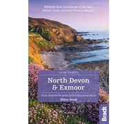 North Devon & Exmoor (Slow Travel): Local, characterful guides to Britain's Special Places (Bradt Travel Guides (Slow Travel series))
