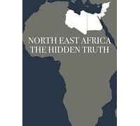 North East Africa: The Hidden Truth
