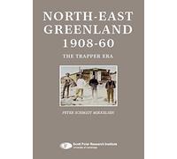 North-East Greenland 1908-60: The Trapper Era