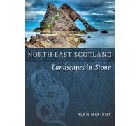 North-East Scotland : Landscapes in Stone