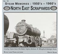 North East Scrapyards: Including Clayton Davie, Ellis Metals, Bolckows, W. Willoughby and Darlington Works: 19 (Steam Memories: 1950s-1960s)