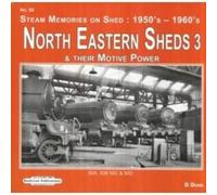 North Eastern Sheds 3: Steam Memories on Shed : 1950's-1960's & Their Motive Power: 92 (50A, 50B 50C & 50D)