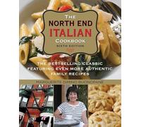 North End Italian Cookbook: The Bestselling Classic Featuring Even More Authentic Family Recipes