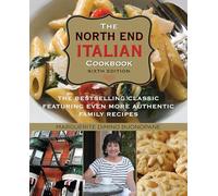 North End Italian Cookbook: The Bestselling Classic Featuring Even More Authentic Family Recipes
