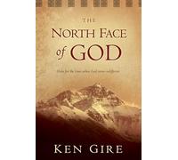 North Face Of God, The: Hope For Times When God Seems Indifferent