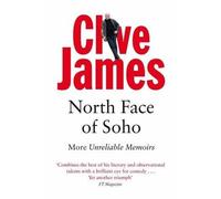 [North Face of Soho: Unreliable Memoirs Volume IV] (By: Clive James) [published: June, 2007]